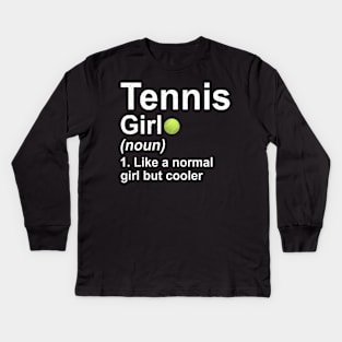 Tennis Girl Noun Like A Normal Girl But Cooler Kids Long Sleeve T-Shirt